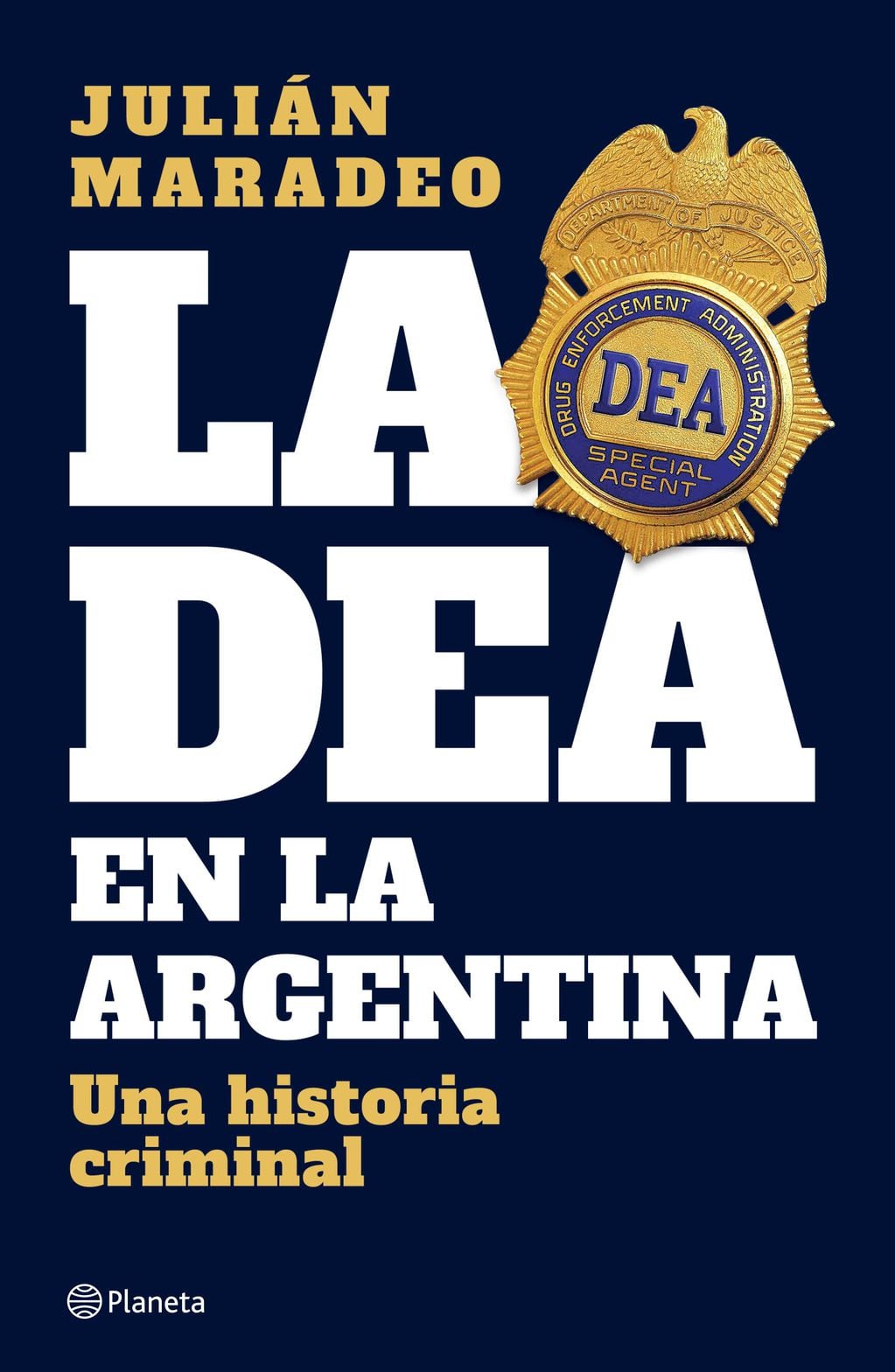 Portada del libro: "La DEA en la Argentina", de  Julián Maradeo. (Editorial Planeta)