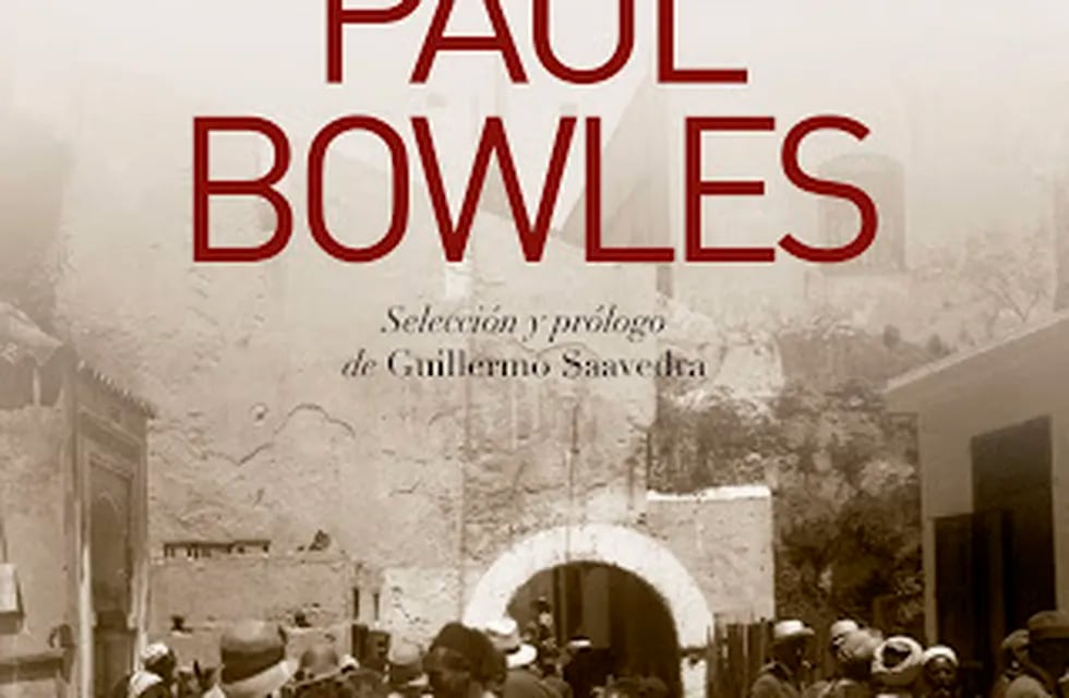 Guillermo Saavedra es el curador y prologuista de este libro que nos muestra a Paul Bowles en su faceta como cuentista.