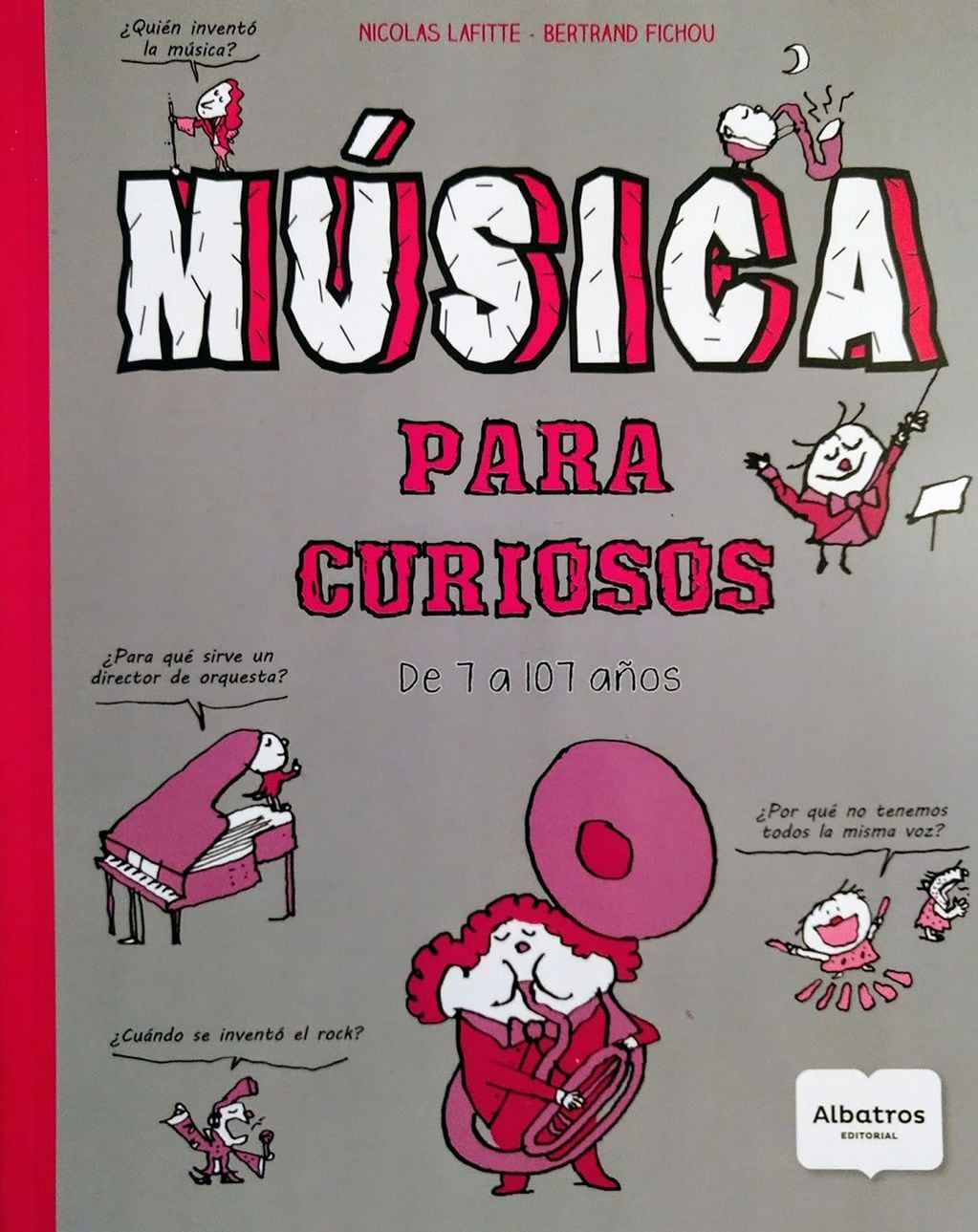 Un divertido libro de iniciación musical escrito por Nicolás Lafitte y Bertrand Fichou y dedicado a todos los amantes de la música, de 7 a 107 años, que quieren aprender sobre diferentes estilos, instrumentos, orquestas, compositores y cantantes.